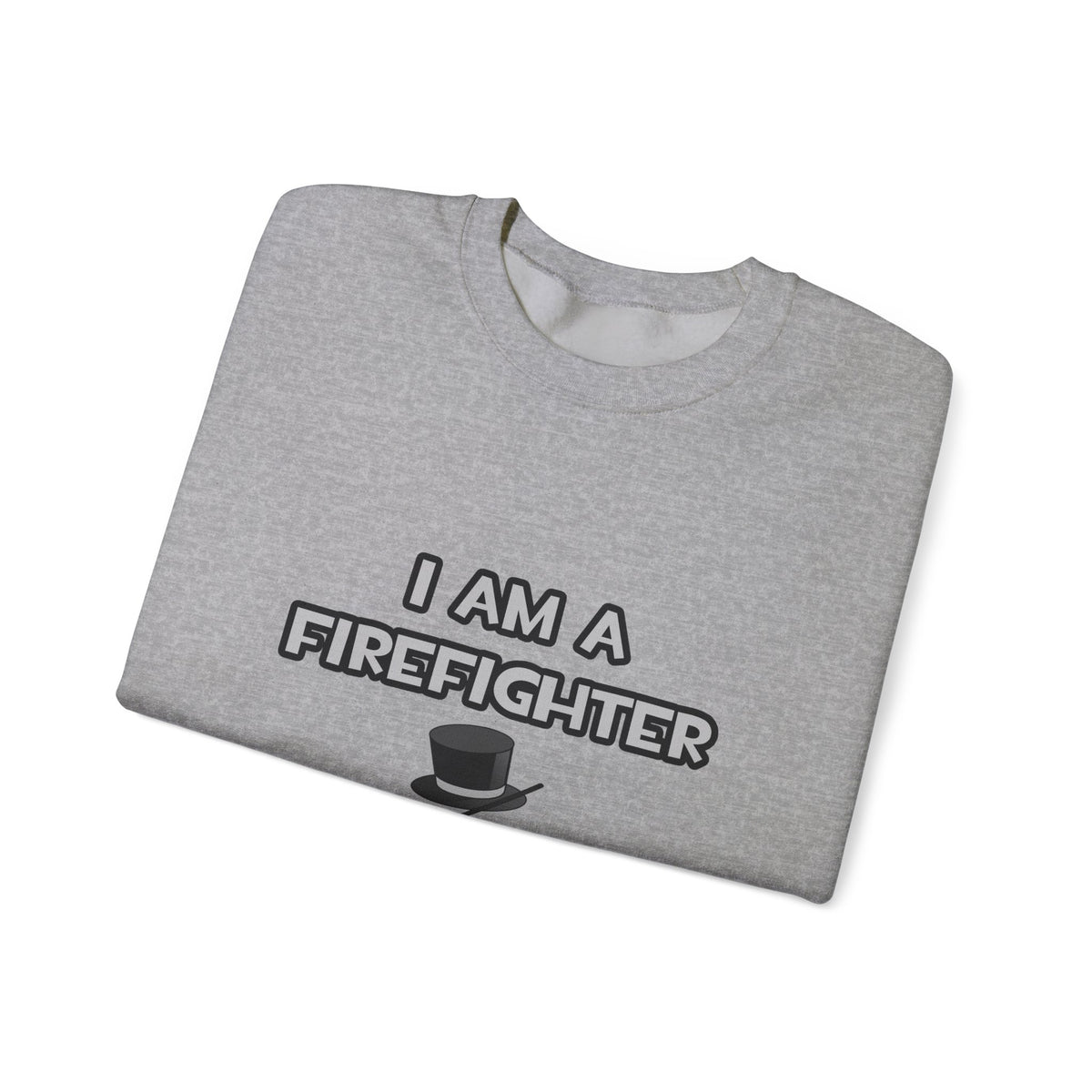 I Am A Firefighter ... Not A Magician - Unisex Heavy Blend™ Crewneck Sweatshirt