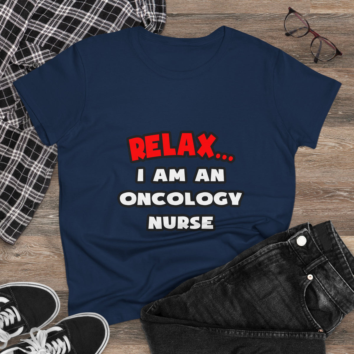 Relax ... I Am An Oncology Nurse - Women's Midweight Cotton Tee