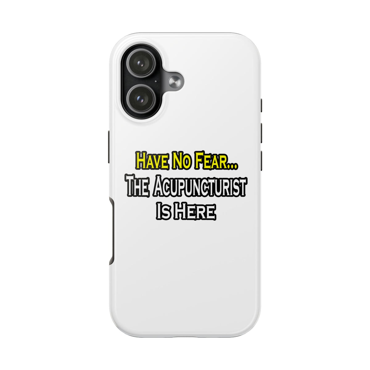 Have No Fear, Acupuncturist Is Here - Tough Phone Cases
