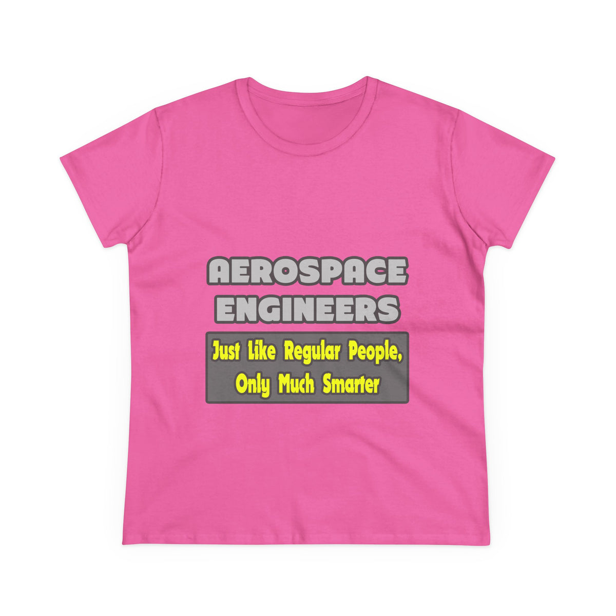 Aerospace Engineers...Smarter - Women's Midweight Cotton Tee