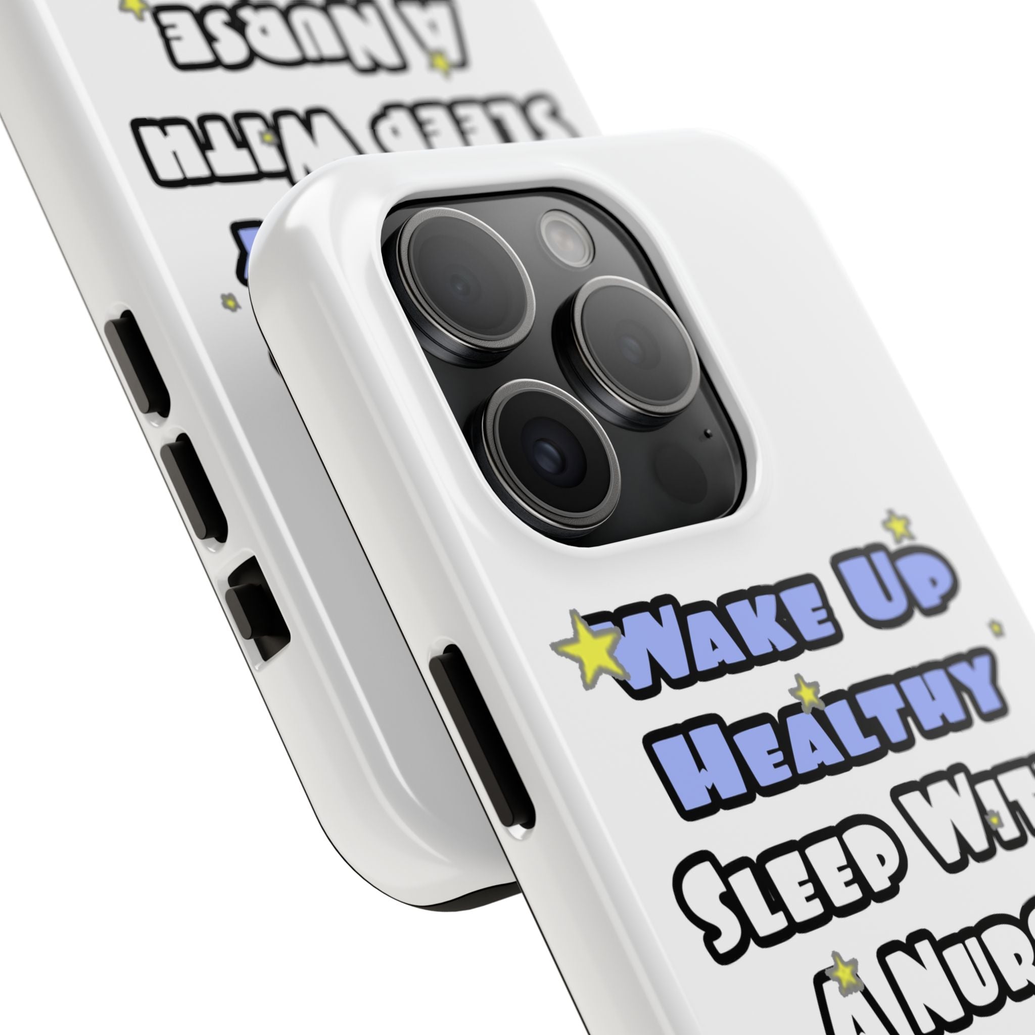Wake Up Healthy...Sleep With a Nurse - Tough Phone Cases