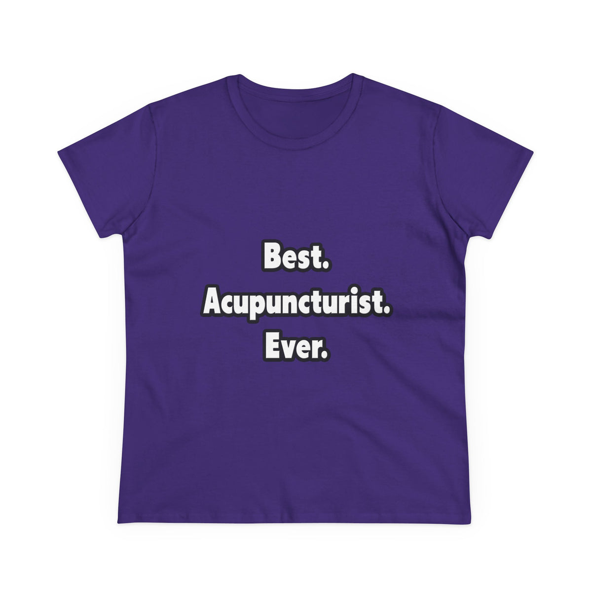 Best. Acupuncturist. Ever - Women's Midweight Cotton Tee