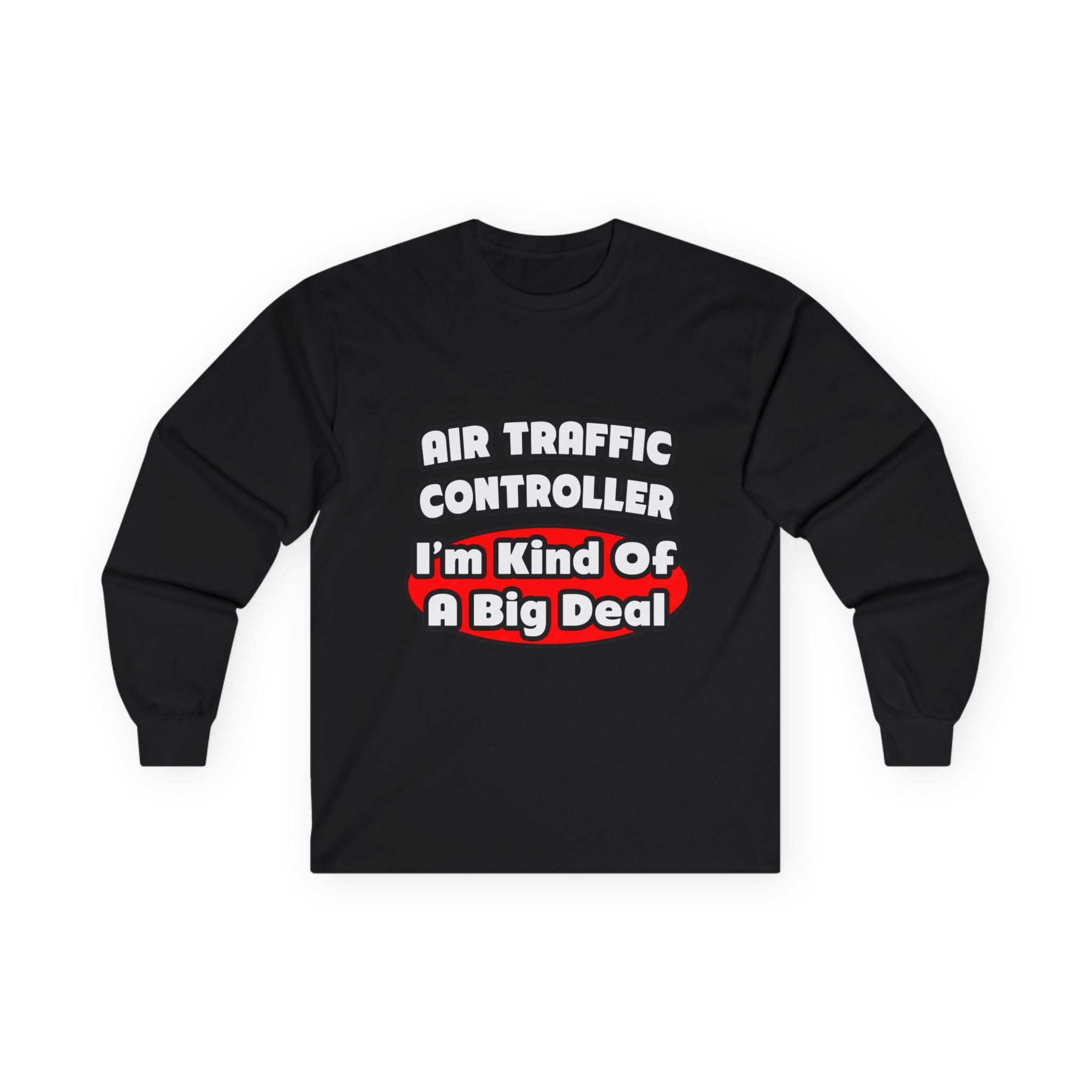 Air Traffic Controller...Big Deal - Unisex Ultra Cotton Long Sleeve Tee