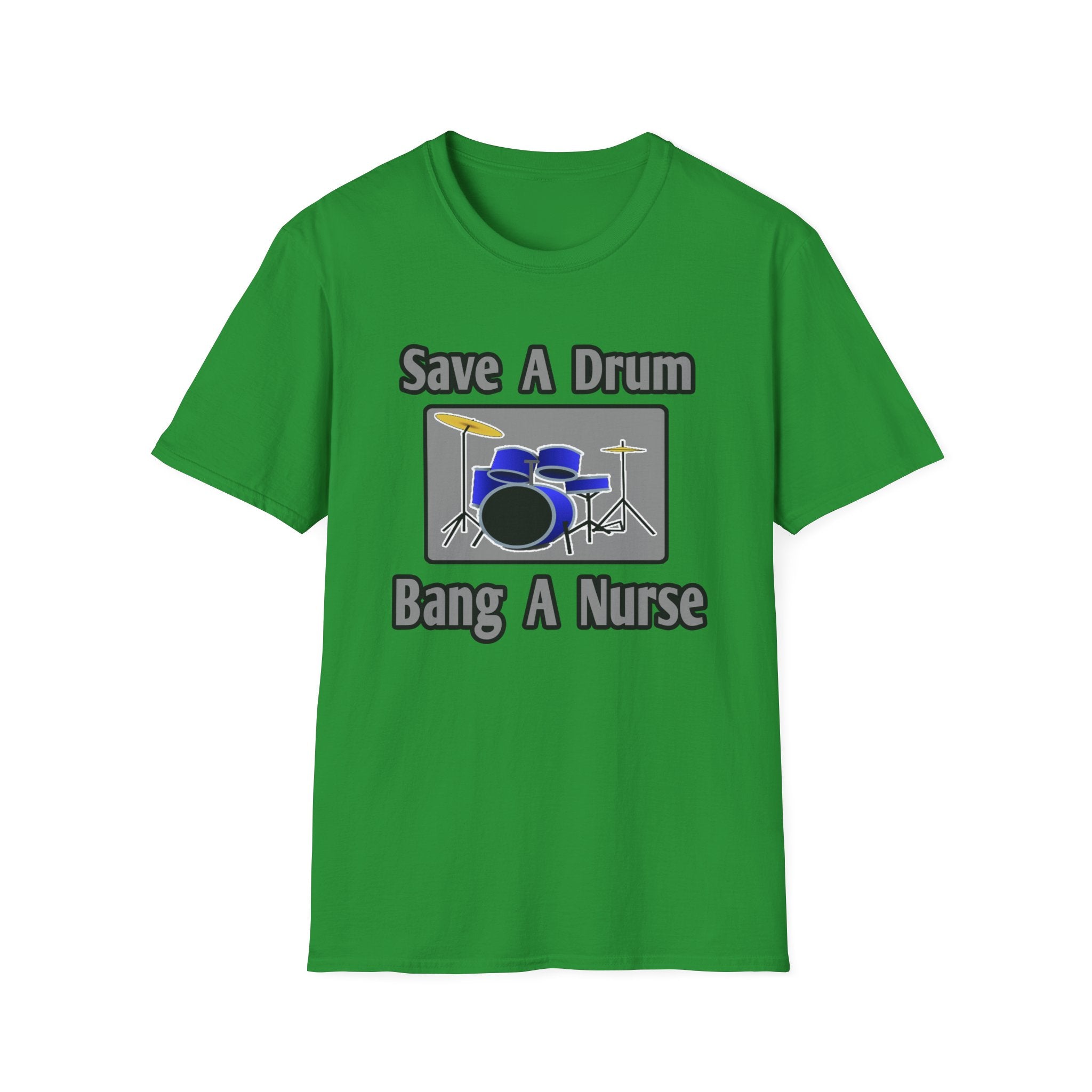 Save a Drum...Bang a Nurse - Unisex Softstyle T-Shirt