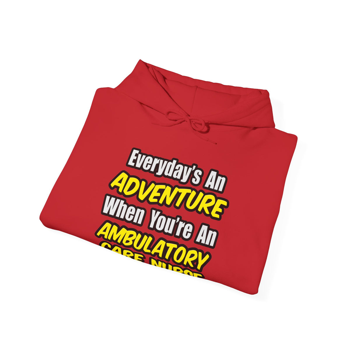 Everyday's An Adventure .. Ambulatory Care Nurse - Unisex Heavy Blend™ Hooded Sweatshirt