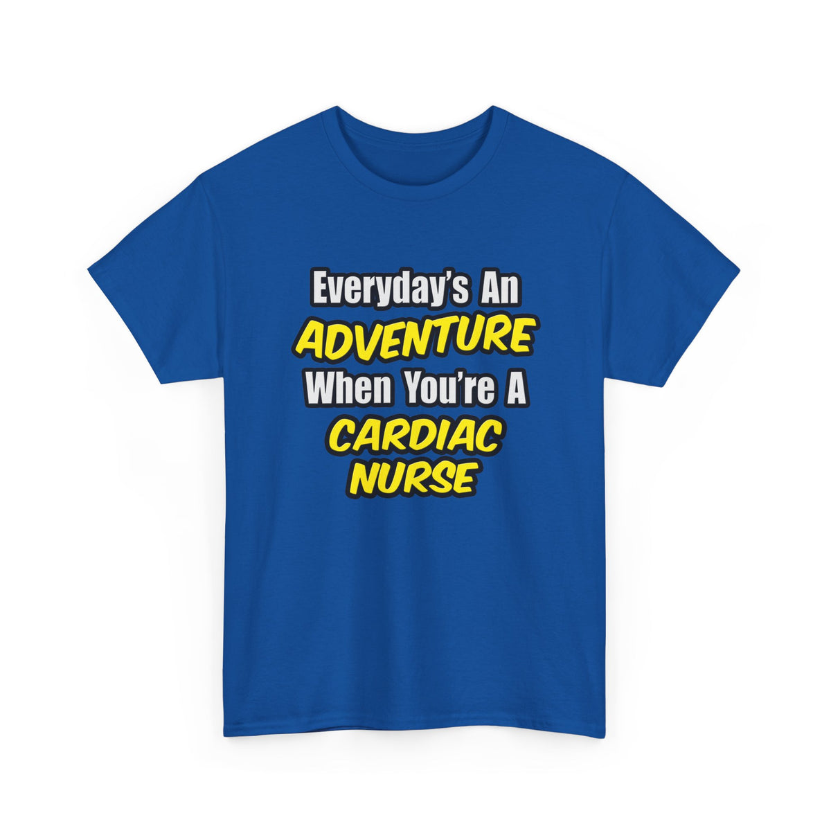 Everyday's An Adventure .. Cardiac Nurse - Unisex Heavy Cotton Tee