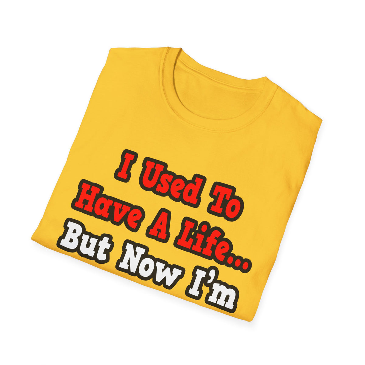 I Used to Have a Life...Doctor - Unisex Softstyle T-Shirt
