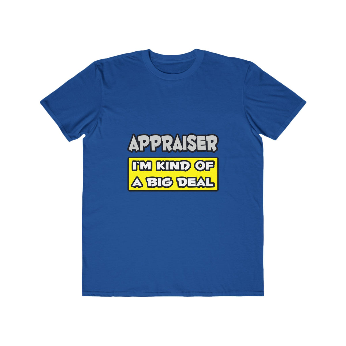 Appraiser .. I'm Kind of a Big Deal - Men's Lightweight Fashion Tee