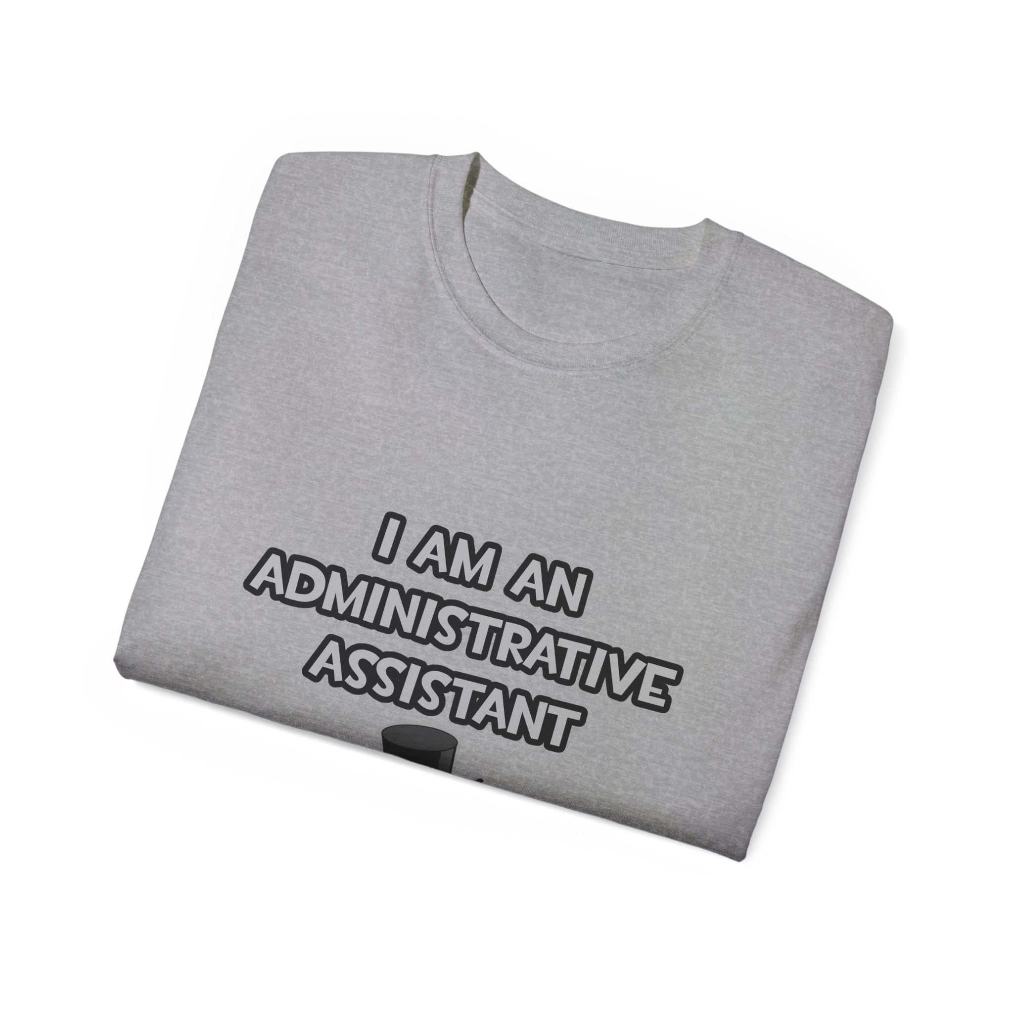 Administrative Asst... Not A Magician - Unisex Ultra Cotton Tee