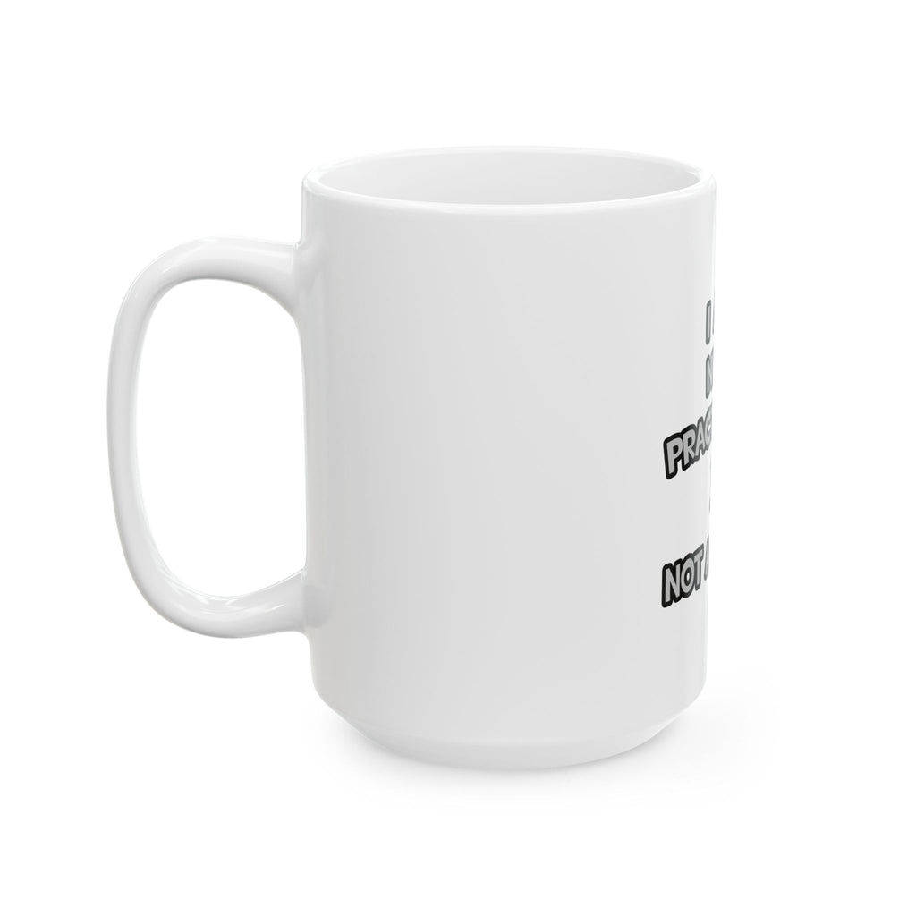 I Am A Nurse Practitioner ... Not A Magician - Ceramic Mug, (11oz, 15oz)