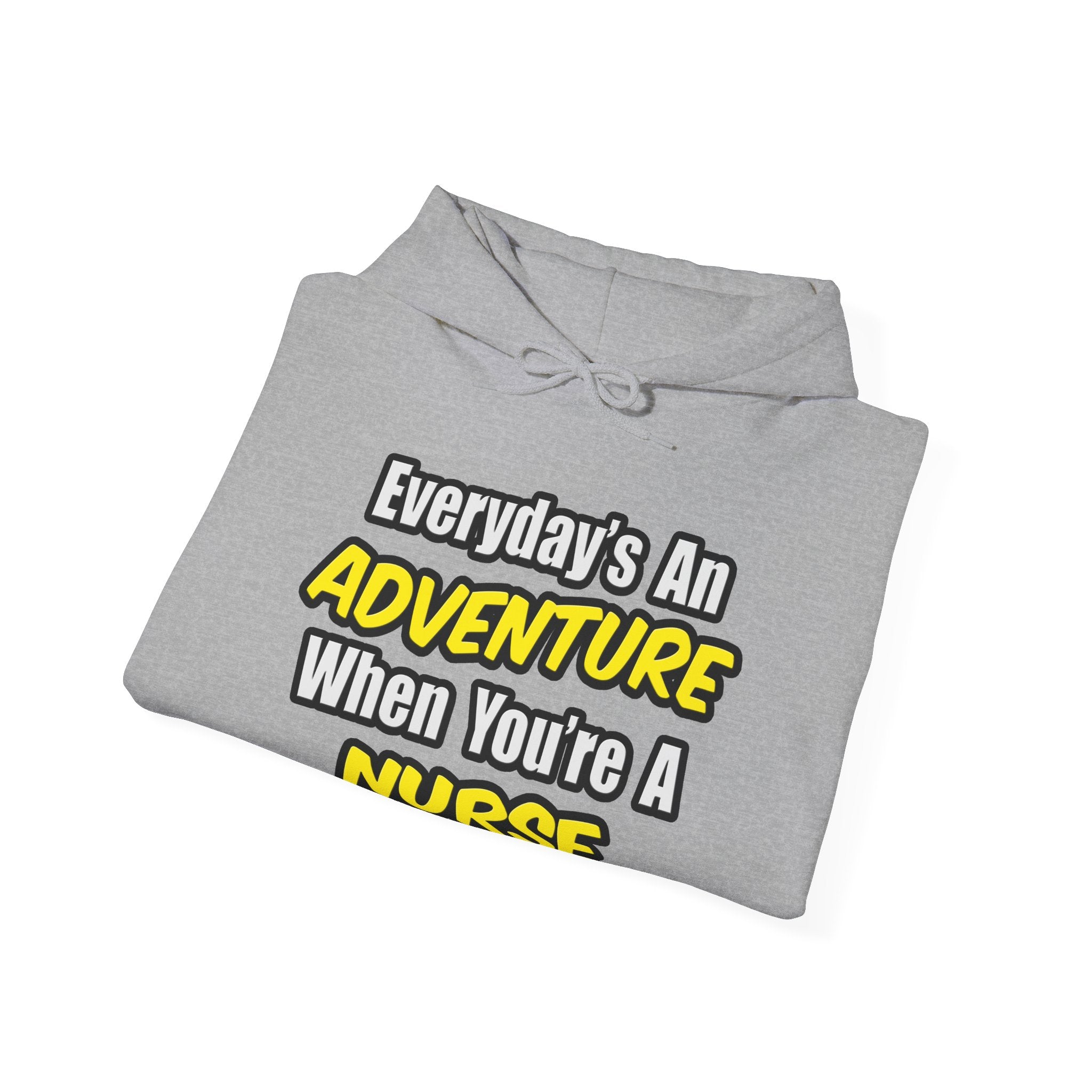 Nurse Hoodie — "Everyday's An Adventure When You're A Nurse" Comfort Pullover