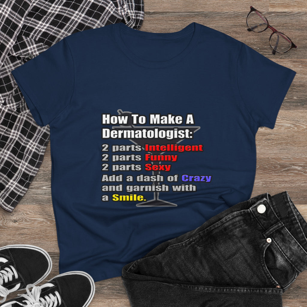 How To Make a Dermatologist - Women's Midweight Cotton Tee