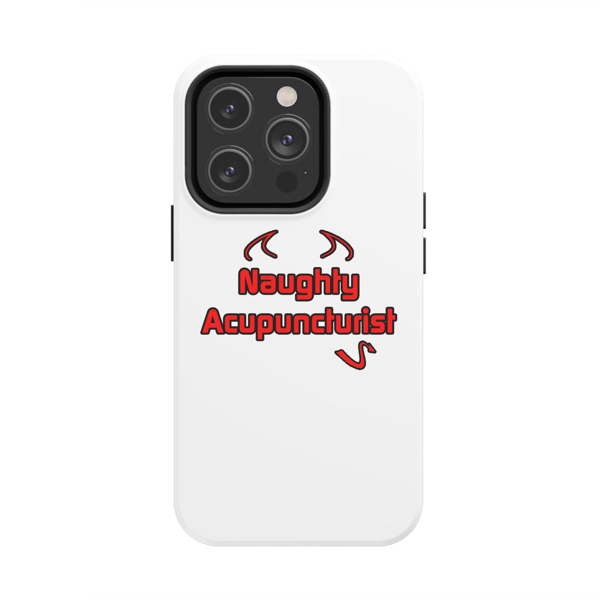 Naughty Acupuncturist - Tough Phone Cases