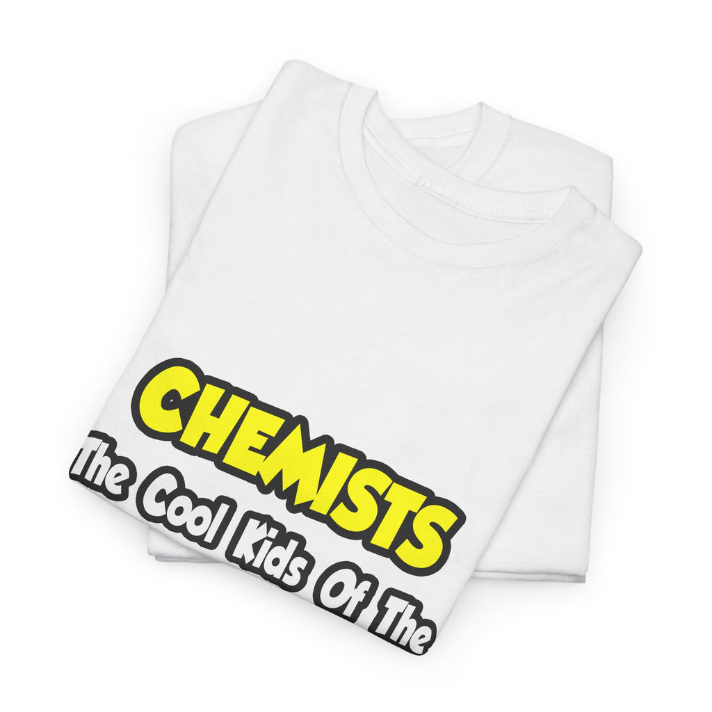 Chemists...Cool Kids of Science World - Unisex Heavy Cotton Tee