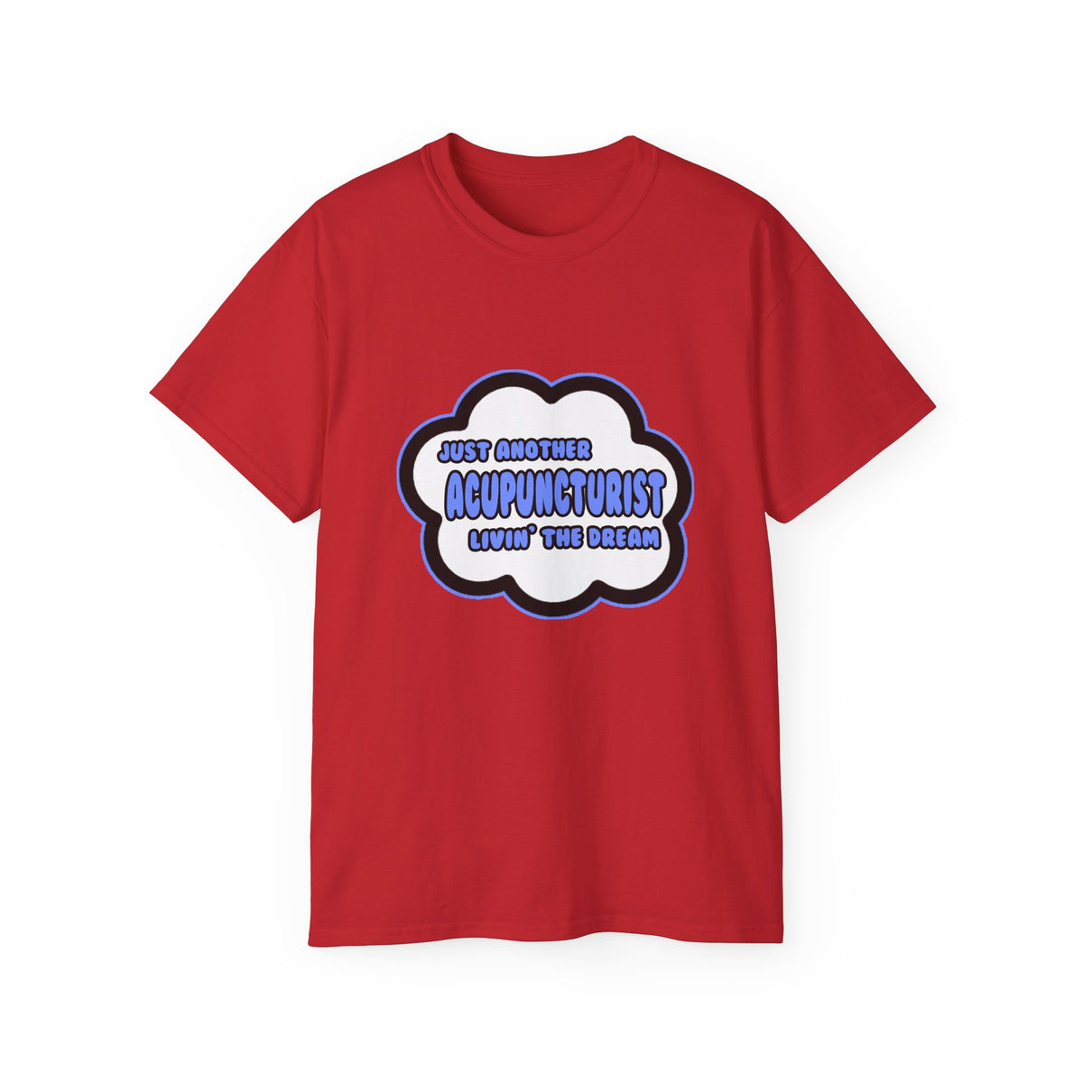 Acupuncturist .. Livin' The Dream - Unisex Ultra Cotton Tee