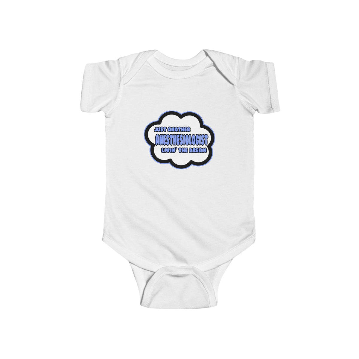 Anesthesiologist .. Livin' The Dream - Infant Fine Jersey Bodysuit