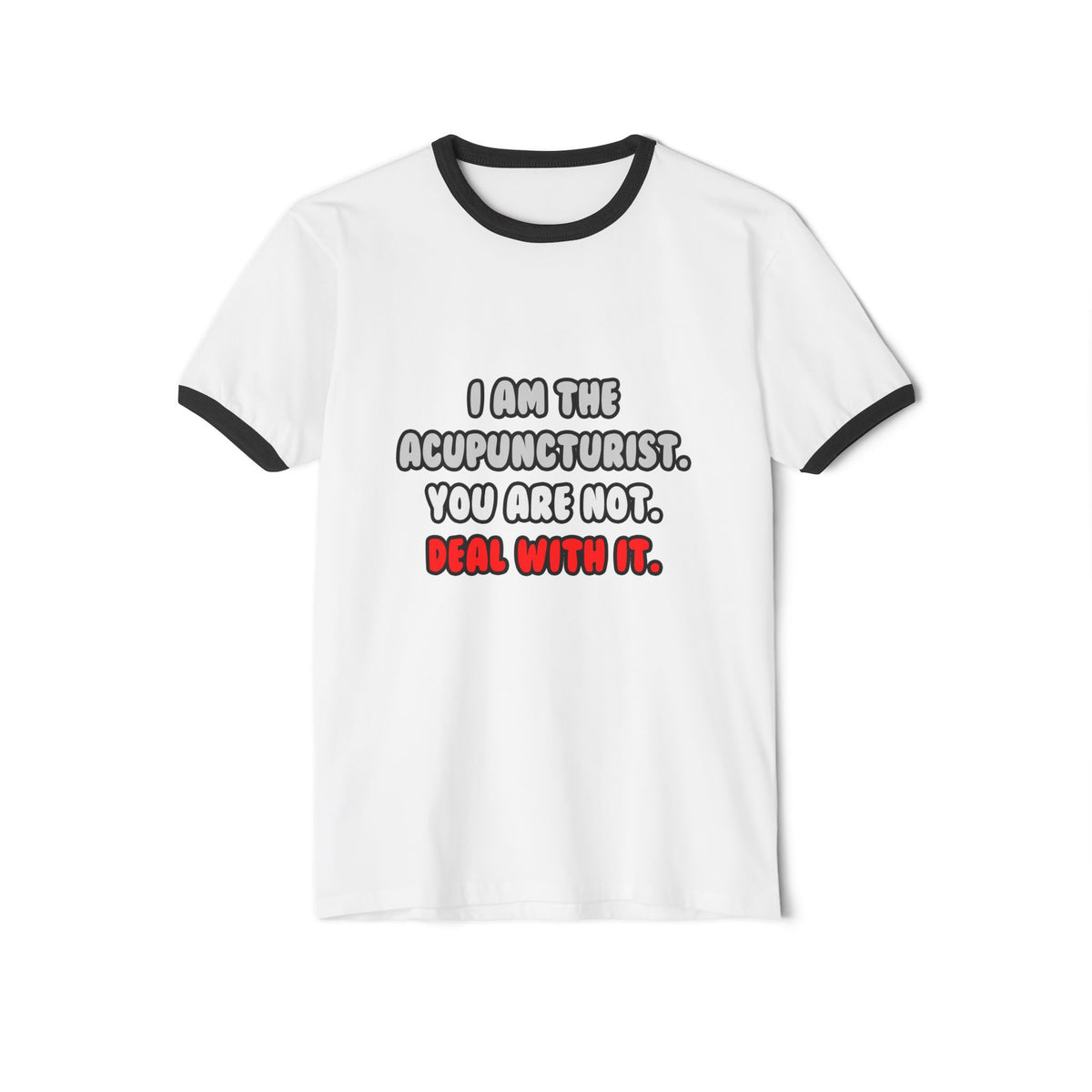 Deal With It ... Funny Acupuncturist - Unisex Cotton Ringer T-Shirt