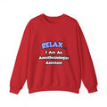 Relax .. I am an Anesthesiologist Assistant - Unisex Heavy Blend™ Crewneck Sweatshirt
