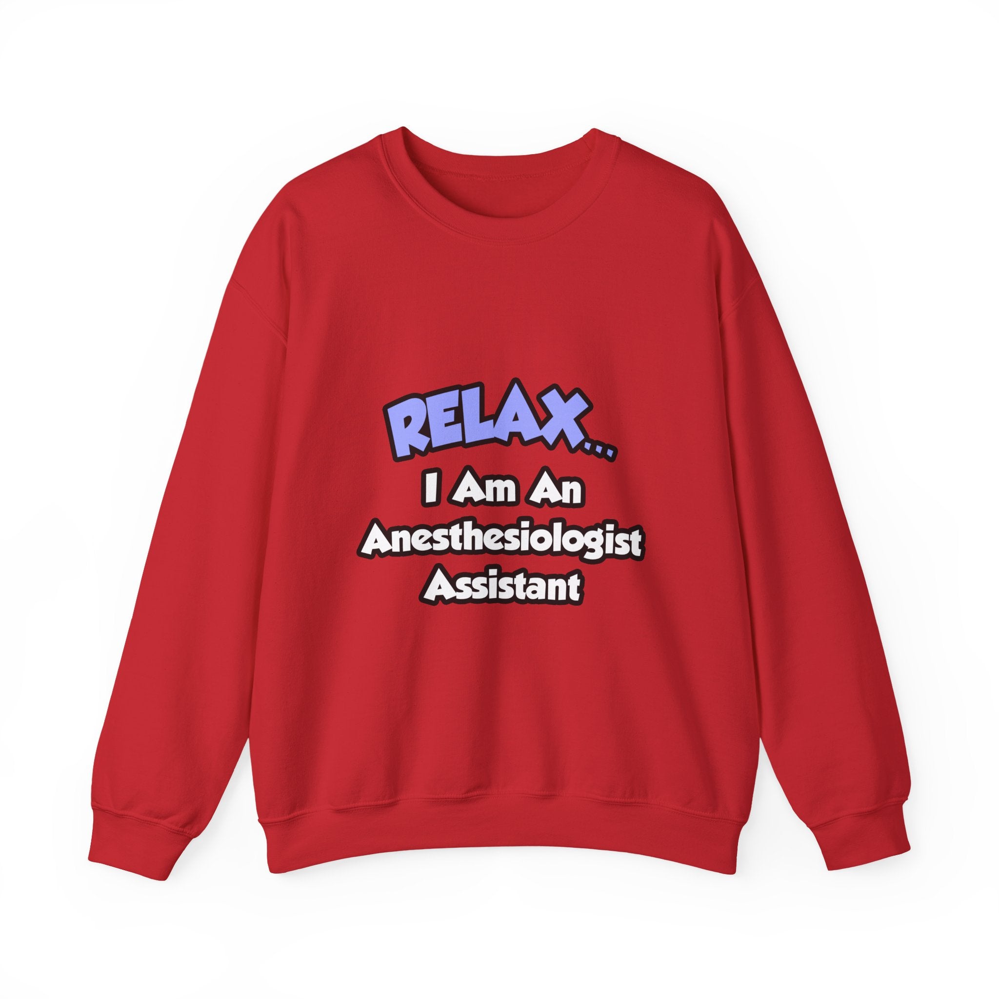 Relax .. I am an Anesthesiologist Assistant - Unisex Heavy Blend™ Crewneck Sweatshirt