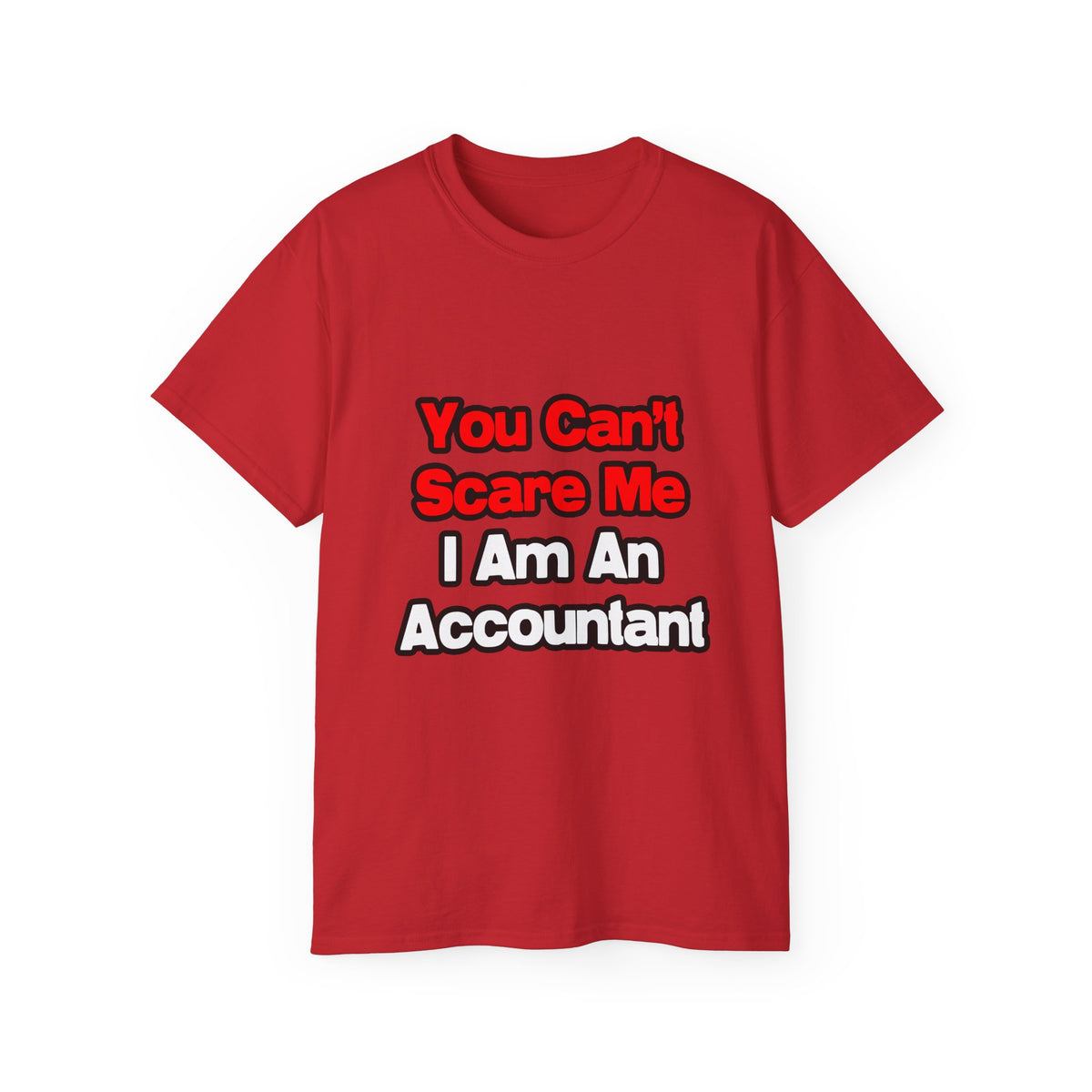 You Can't Scare Me...Accountant - Unisex Ultra Cotton Tee
