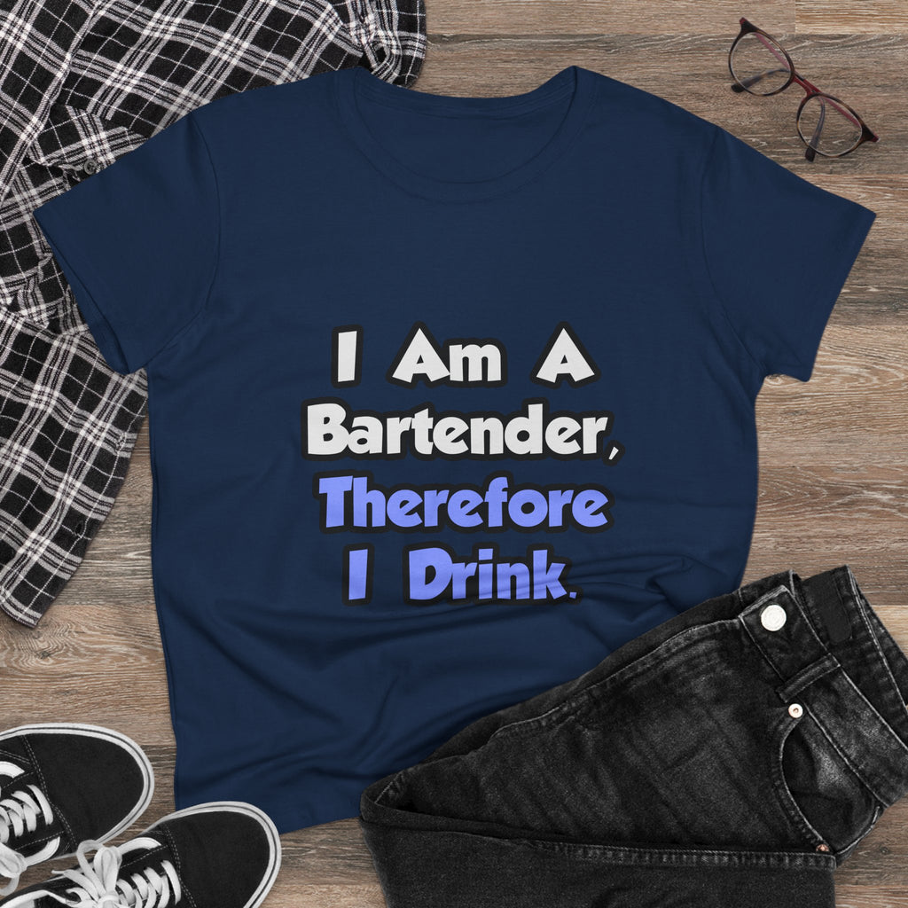 I Am A Bartender, Therefore I Drink - Women's Midweight Cotton Tee