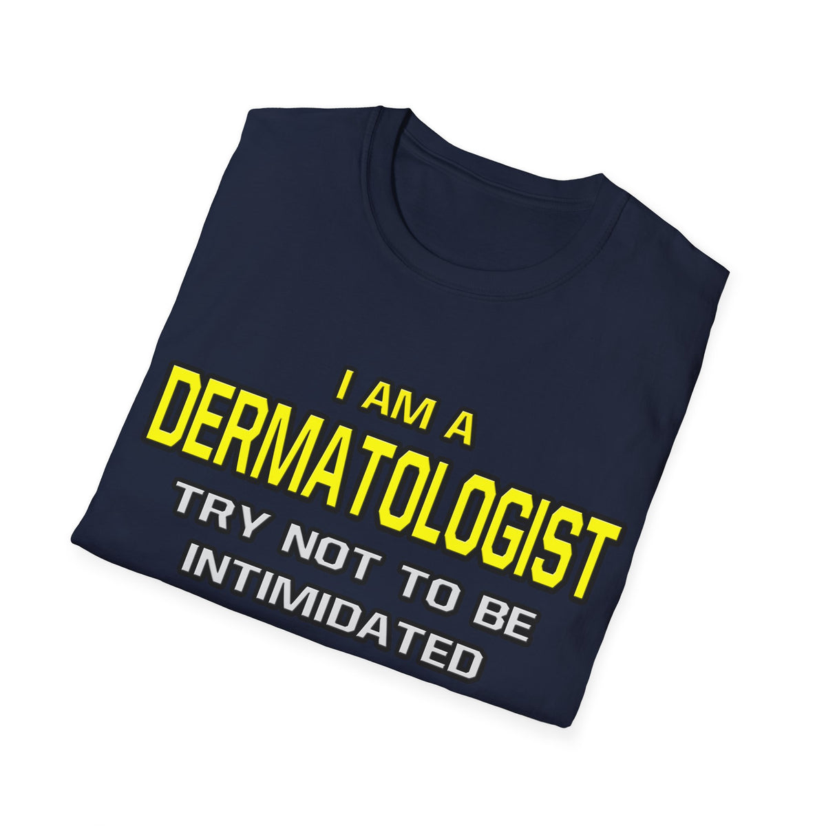 Dermatologist...Superior Intelligence - Unisex Softstyle T-Shirt
