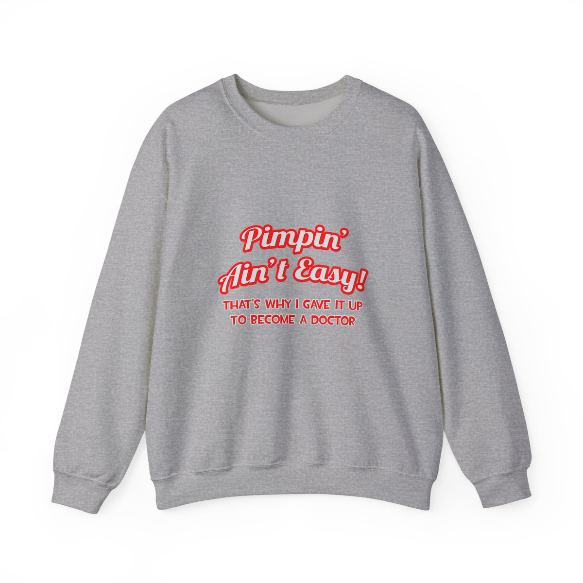 Pimpin' Ain't Easy .. Doctor - Unisex Heavy Blend™ Crewneck Sweatshirt