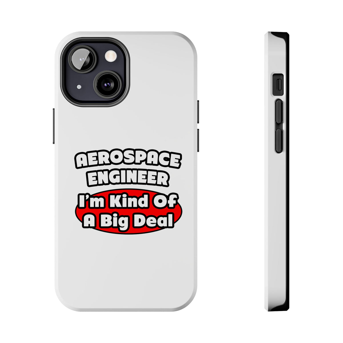 Aerospace Engineer...Big Deal - Tough Phone Cases
