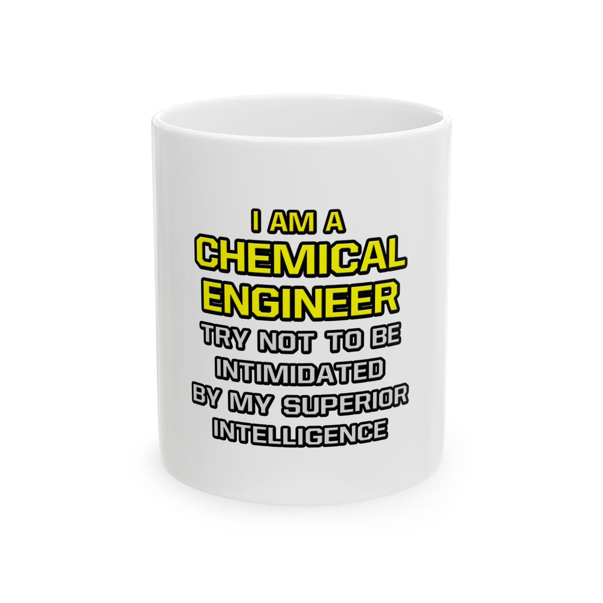 Chemical Engineer...Superior Intelligence - Ceramic Mug, (11oz, 15oz)