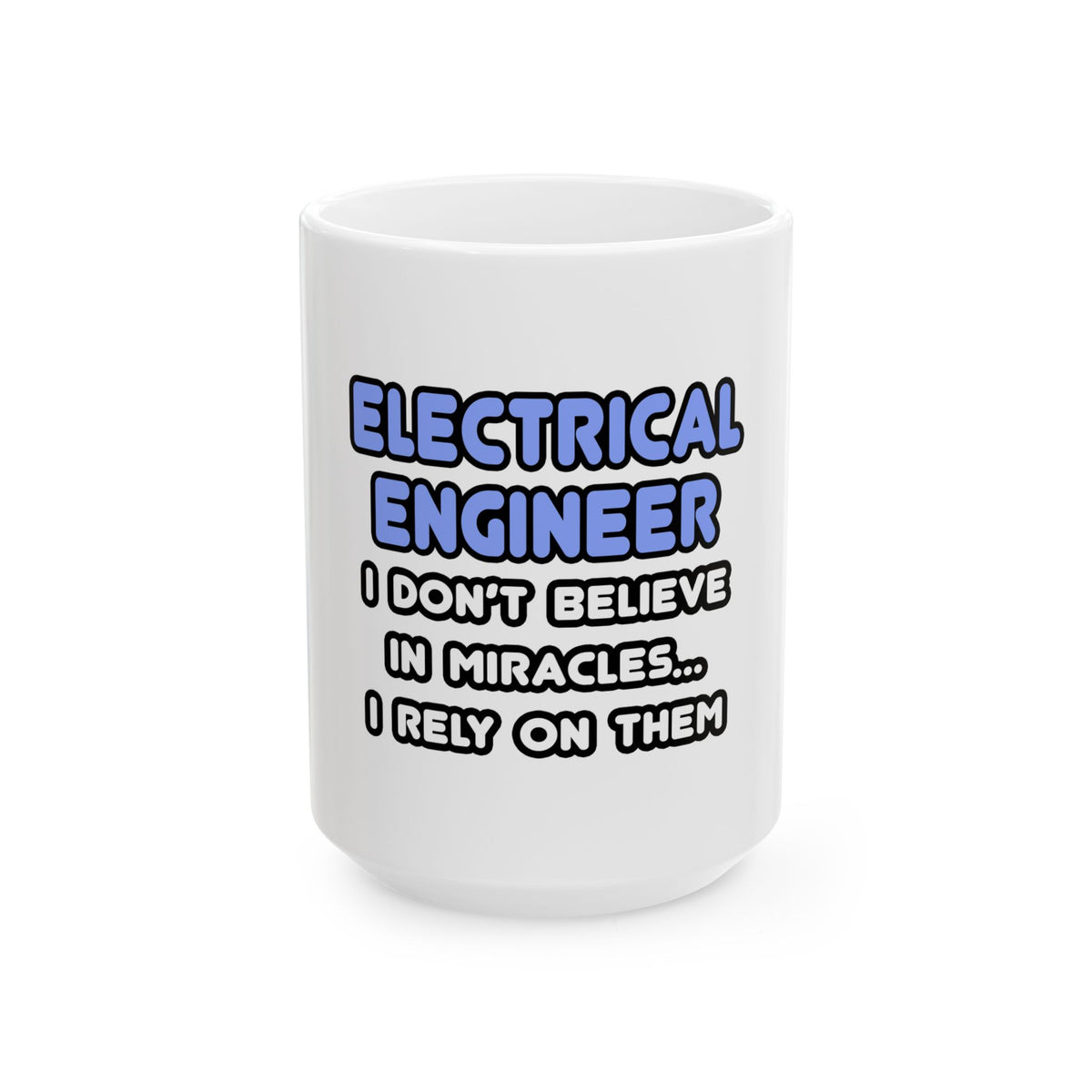 Miracles and Electrical Engineers - Ceramic Mug, (11oz, 15oz)