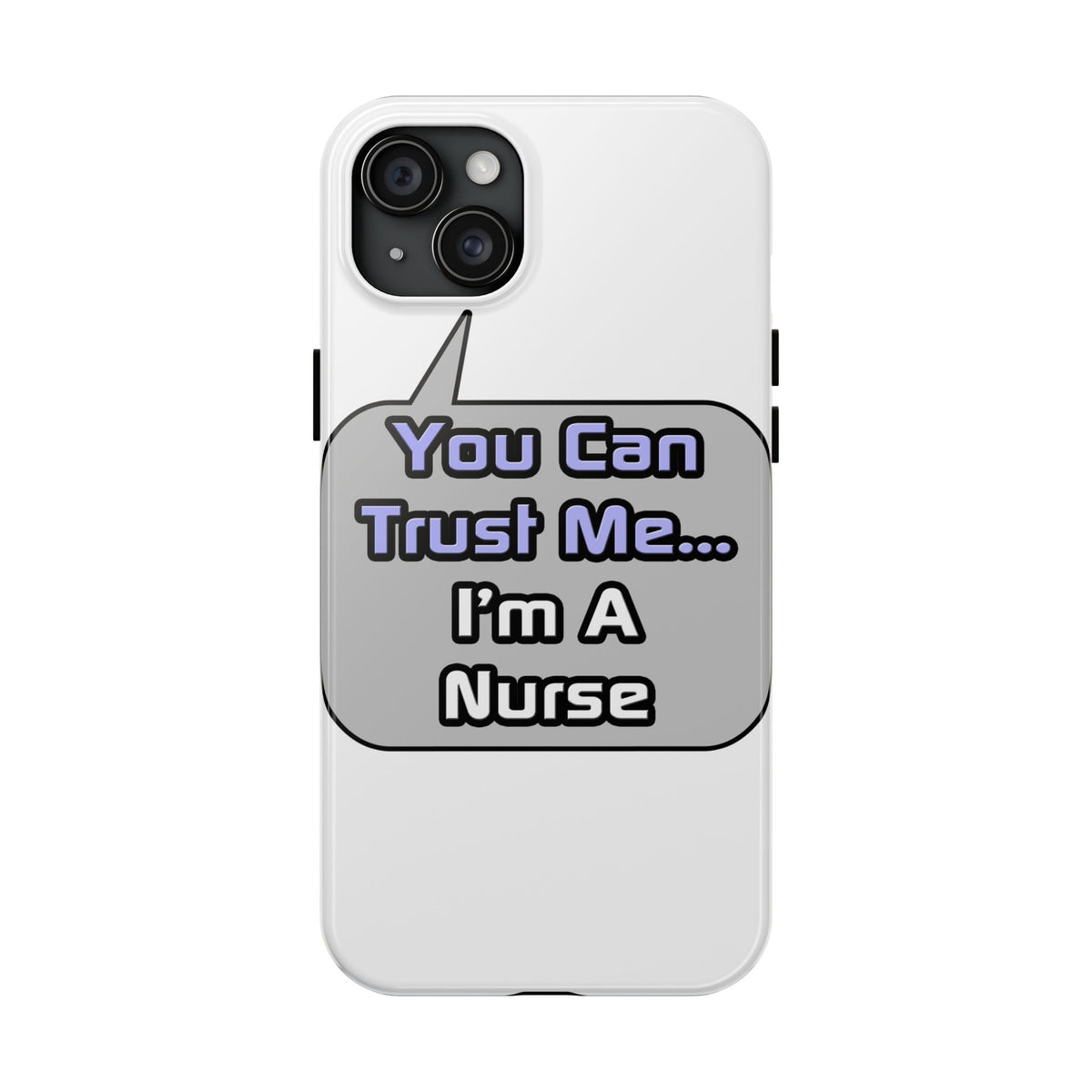 Trust Me .. I'm a Nurse - Tough Phone Cases