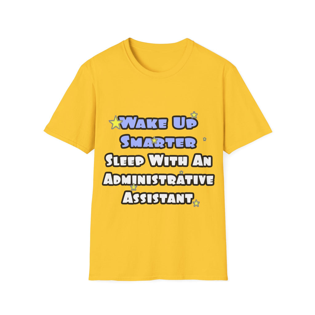 Wake Up Smarter...Sleep With an Admin Asst - Unisex Softstyle T-Shirt