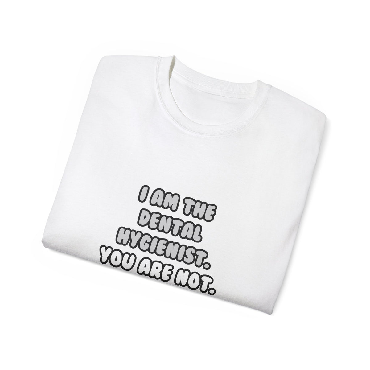 Deal With It ... Funny Dental Hygienist - Unisex Ultra Cotton Tee