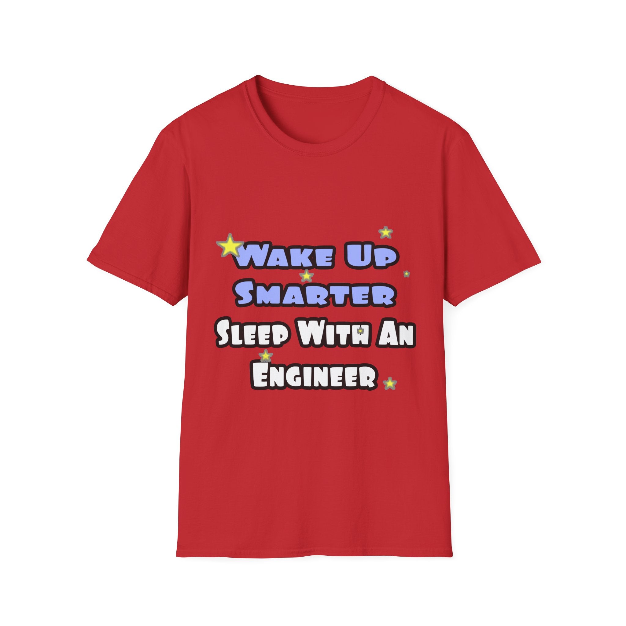Wake Up Smarter...Sleep With an Engineer - Unisex Softstyle T-Shirt