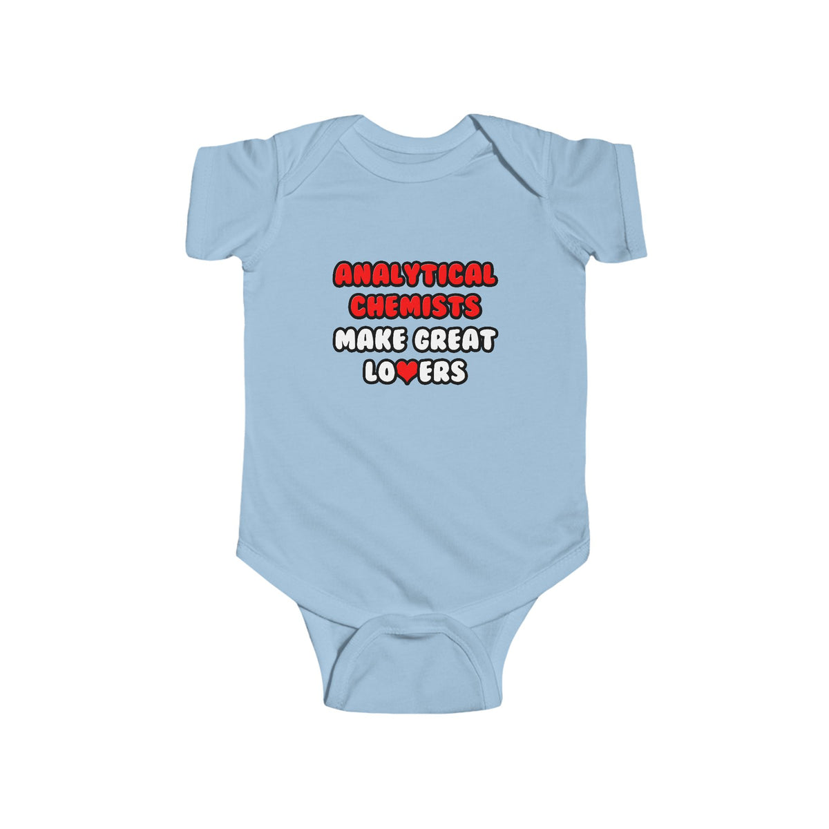 Analytical Chemists Make Great Lovers - Infant Fine Jersey Bodysuit