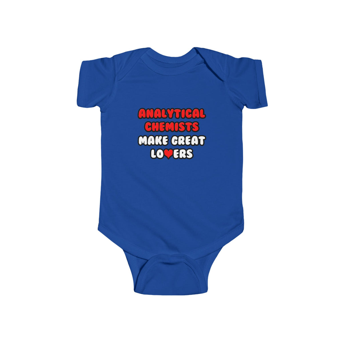 Analytical Chemists Make Great Lovers - Infant Fine Jersey Bodysuit