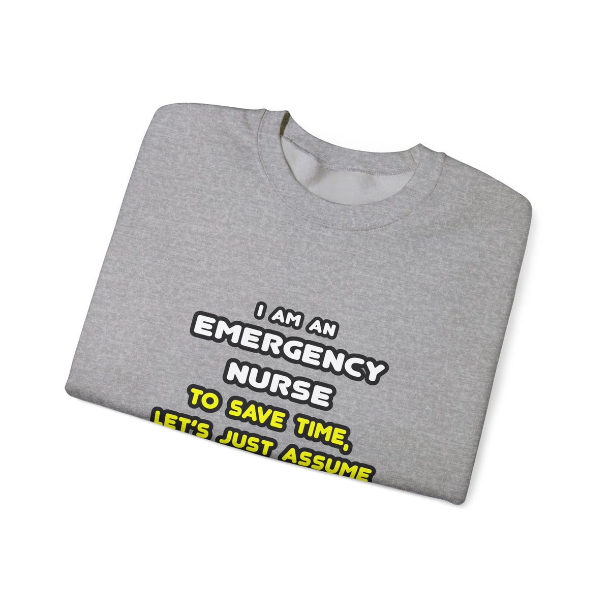 Funny Emergency Nurse T Shirts and Gifts - Unisex Heavy Blend™ Crewneck Sweatshirt