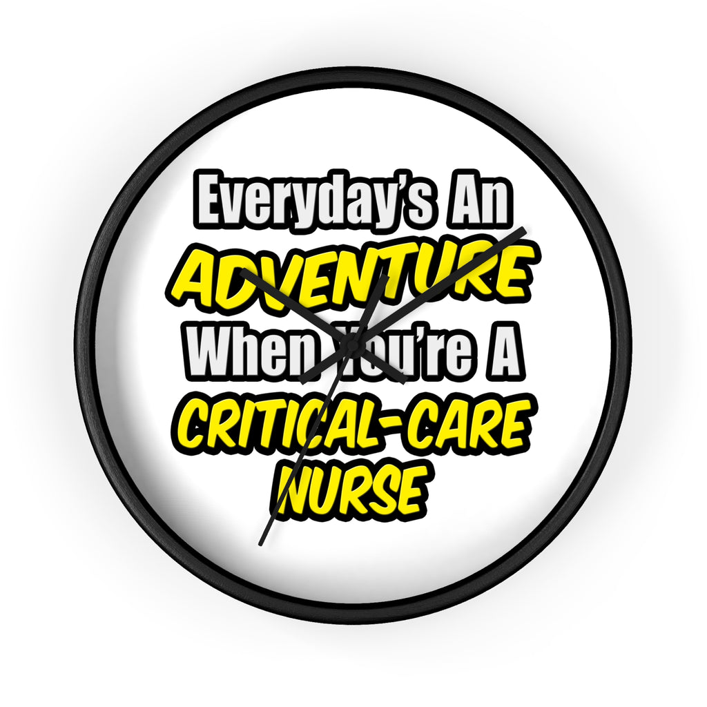 Everyday's An Adventure .. Critical Care Nurse - Wall Clock