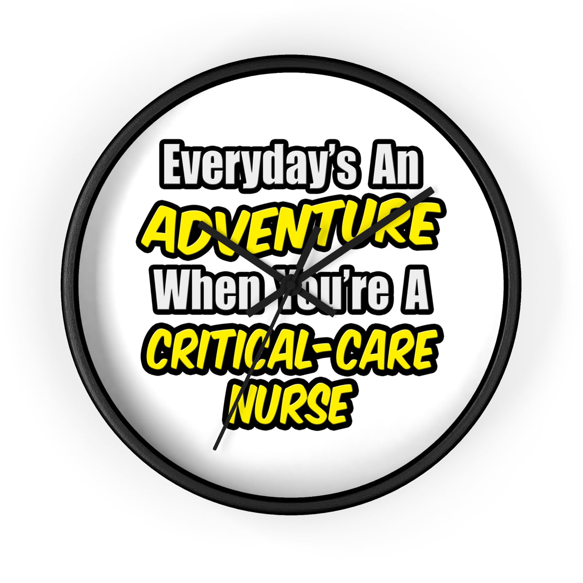 Everyday's An Adventure .. Critical Care Nurse - Wall Clock