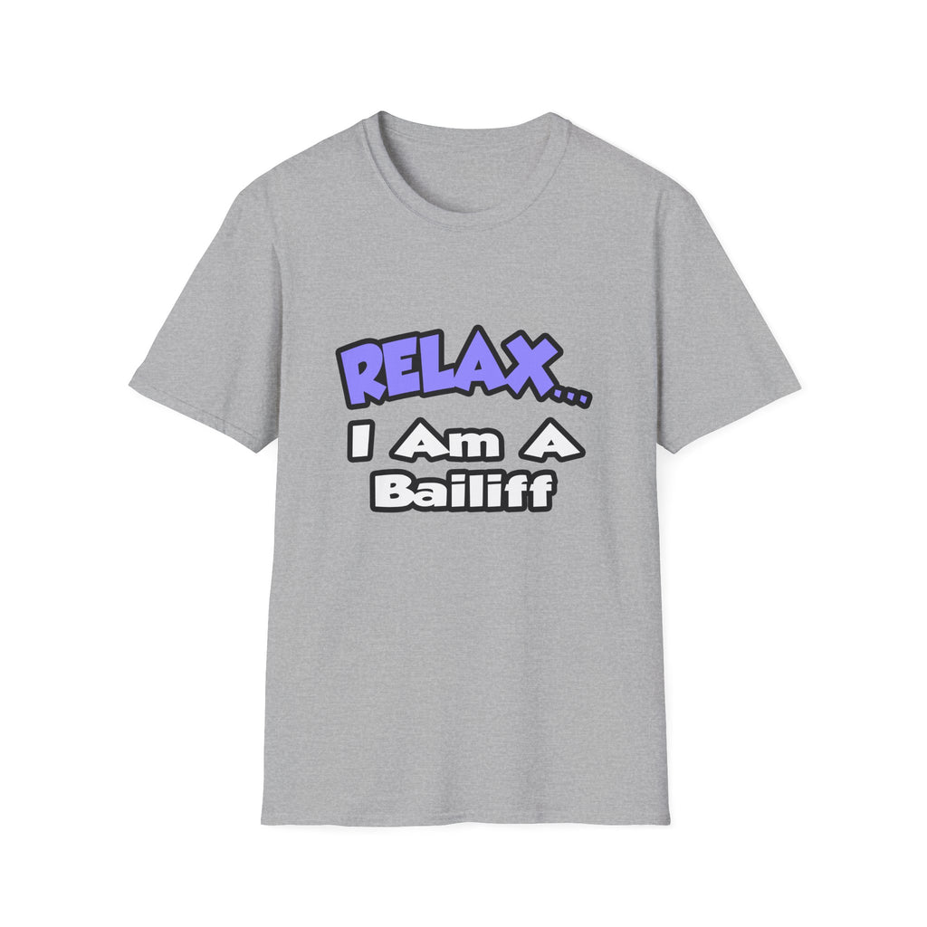 Relax ... I Am A Bailiff - Unisex Softstyle T-Shirt