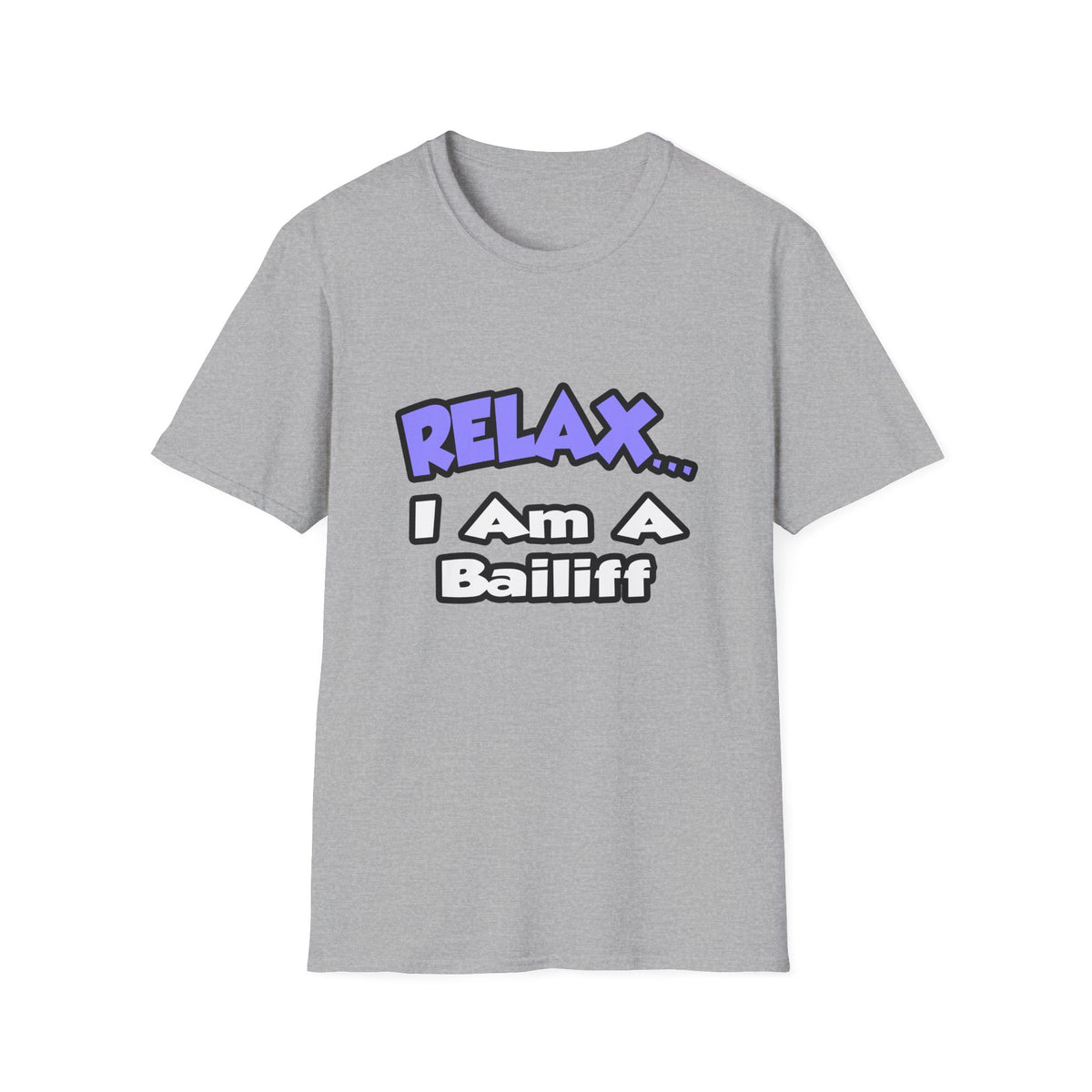 Relax ... I Am A Bailiff - Unisex Softstyle T-Shirt