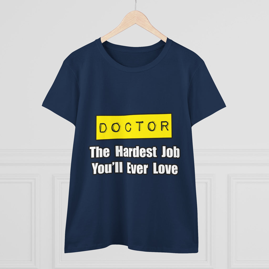 Doctor...Hardest Job You'll Ever Love - Women's Midweight Cotton Tee