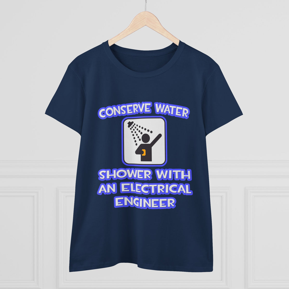 Conserve Water .. Shower With Electrical Engineer - Women's Midweight Cotton Tee