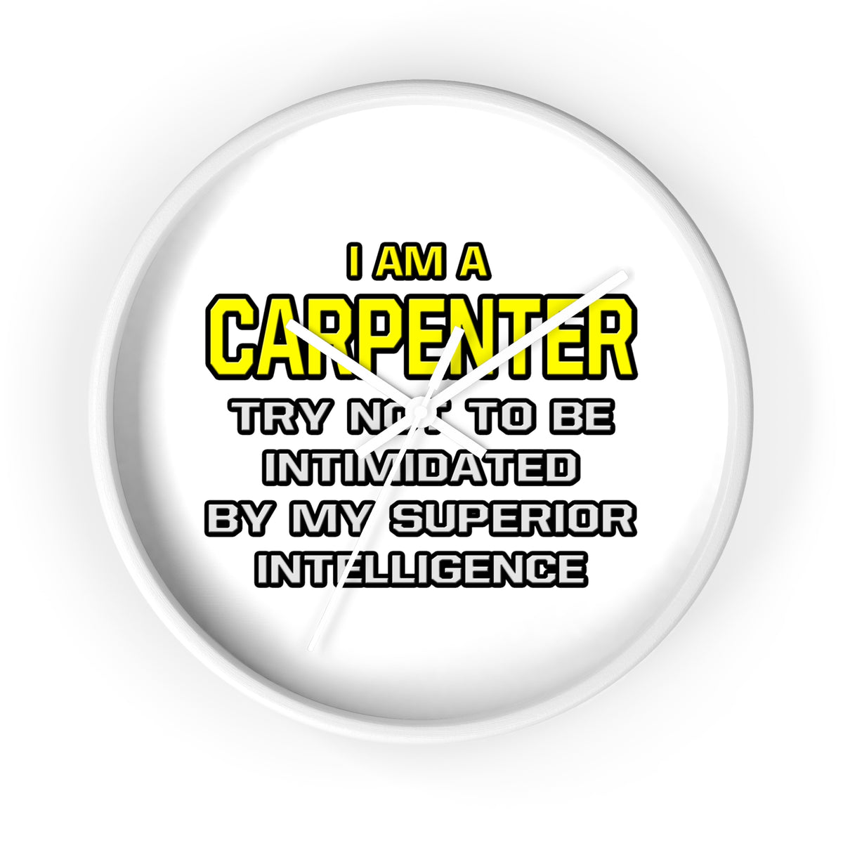 Carpenter...Superior Intelligence - Wall Clock