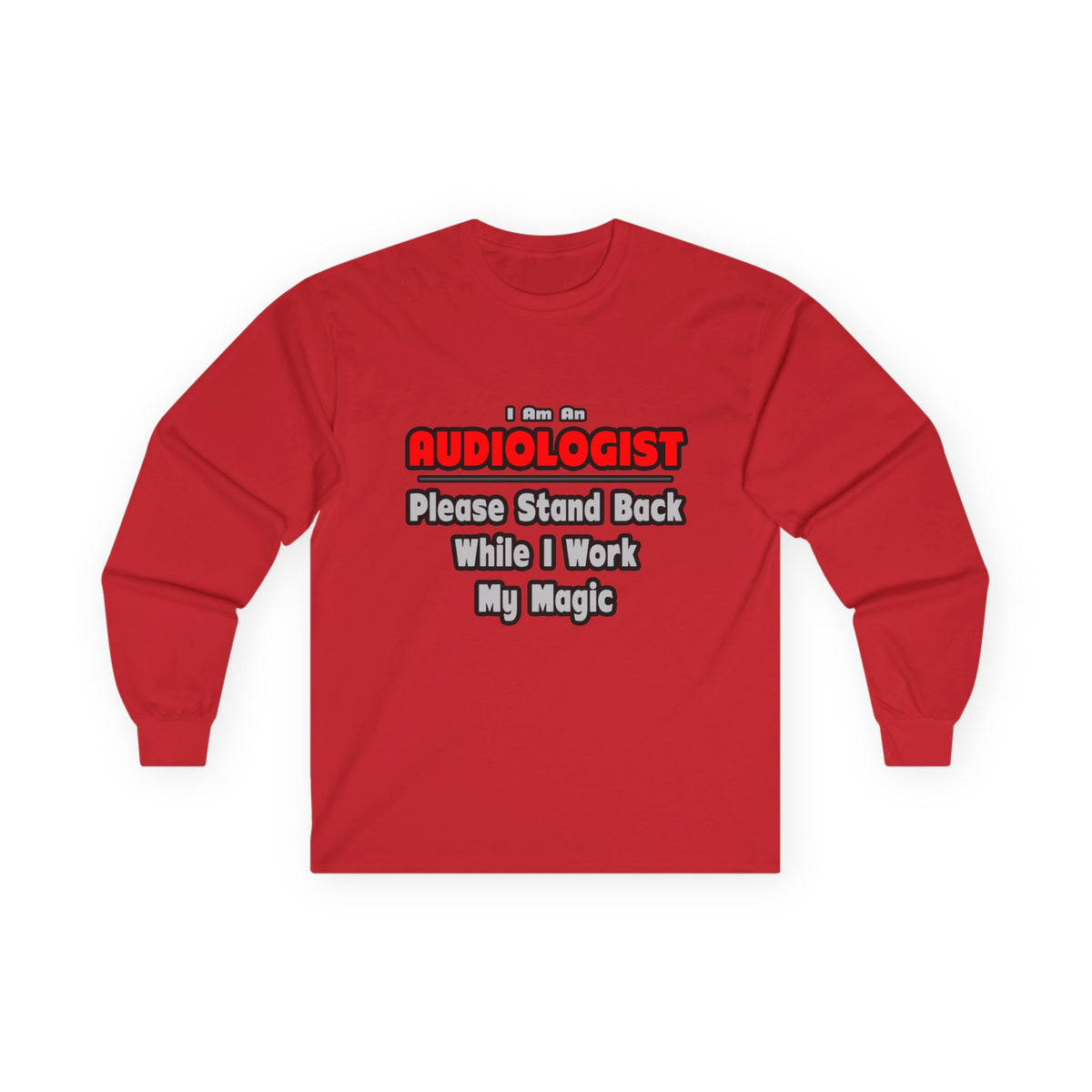 Audiologist ... Stand Back ... Work My Magic - Unisex Ultra Cotton Long Sleeve Tee