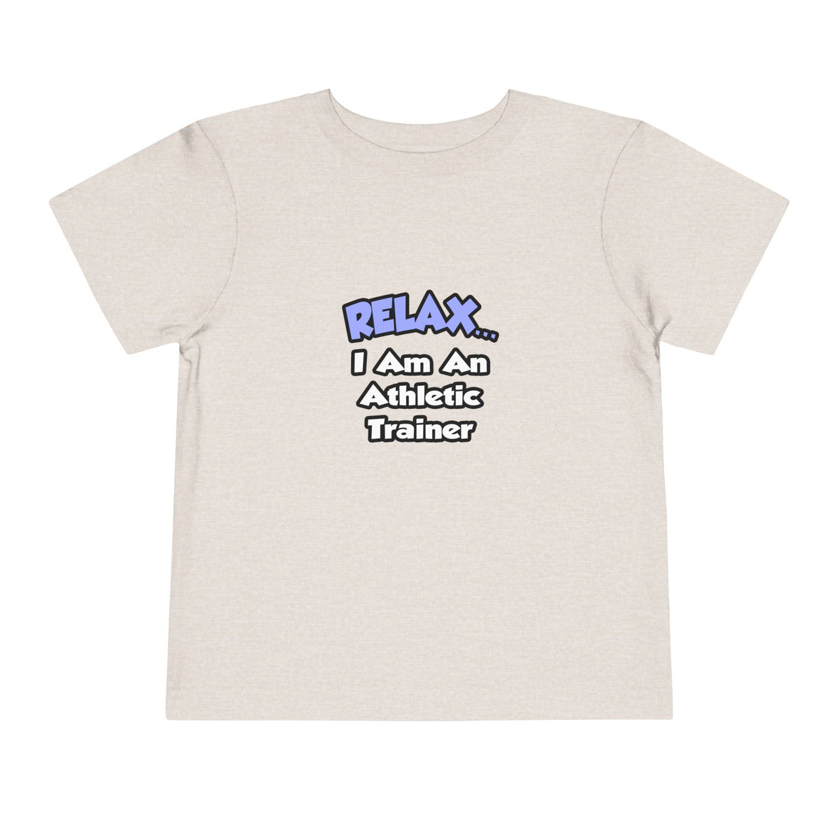 Relax ... I am an Athletic Trainer - Toddler Short Sleeve Tee