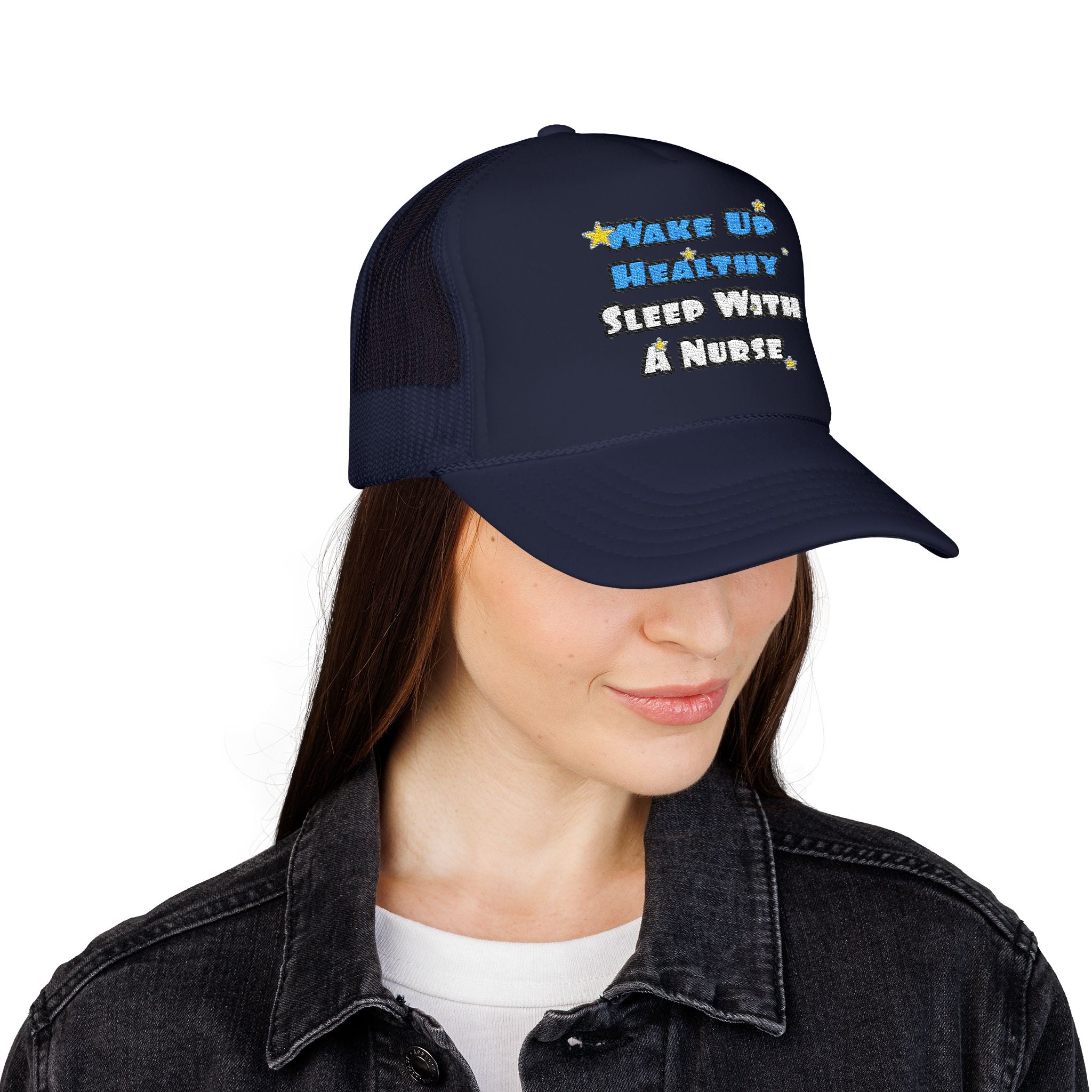 Wake Up Healthy...Sleep With a Nurse - Foam Trucker Hat