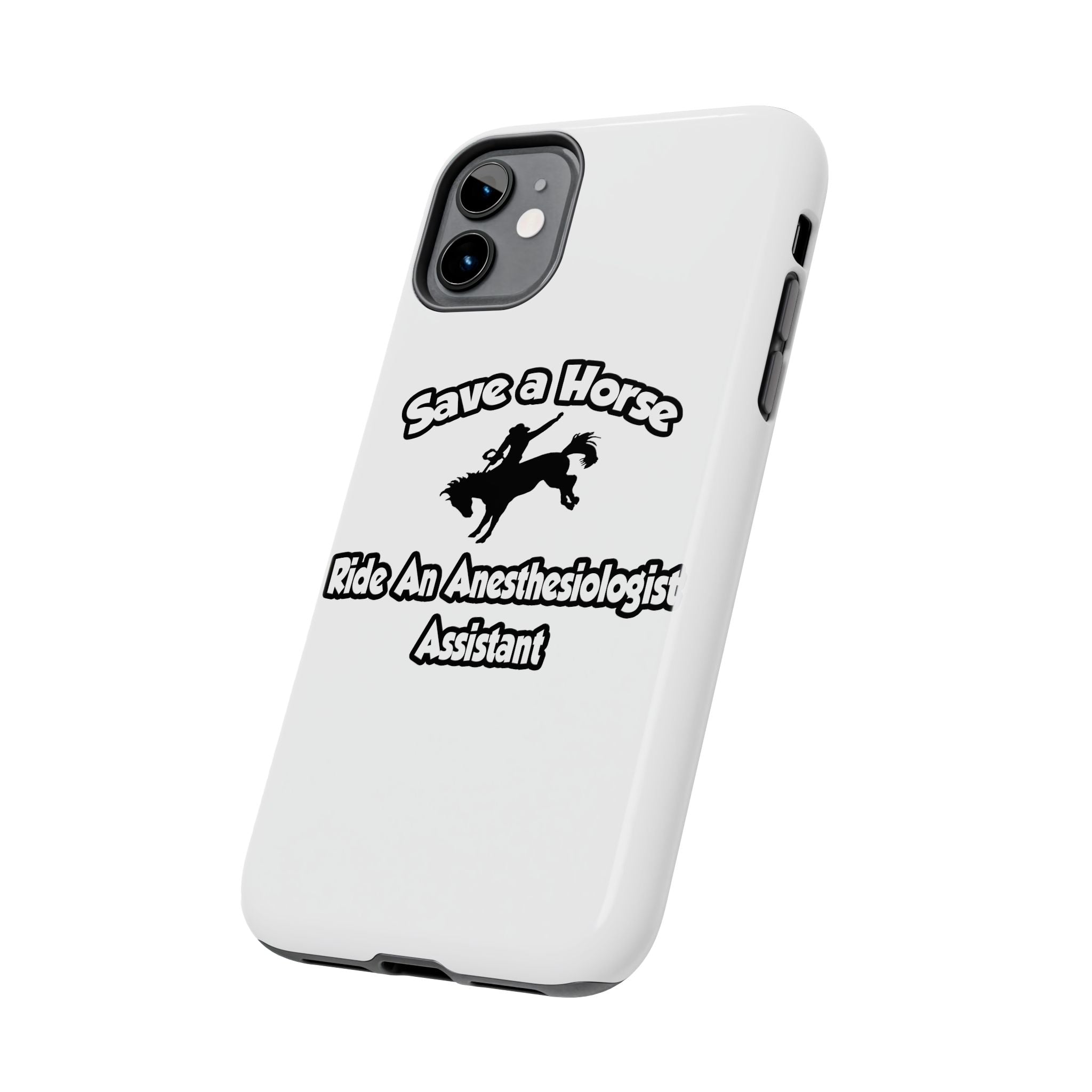 Save a Horse, Ride an Anesthesiologist Asst - Tough Phone Cases