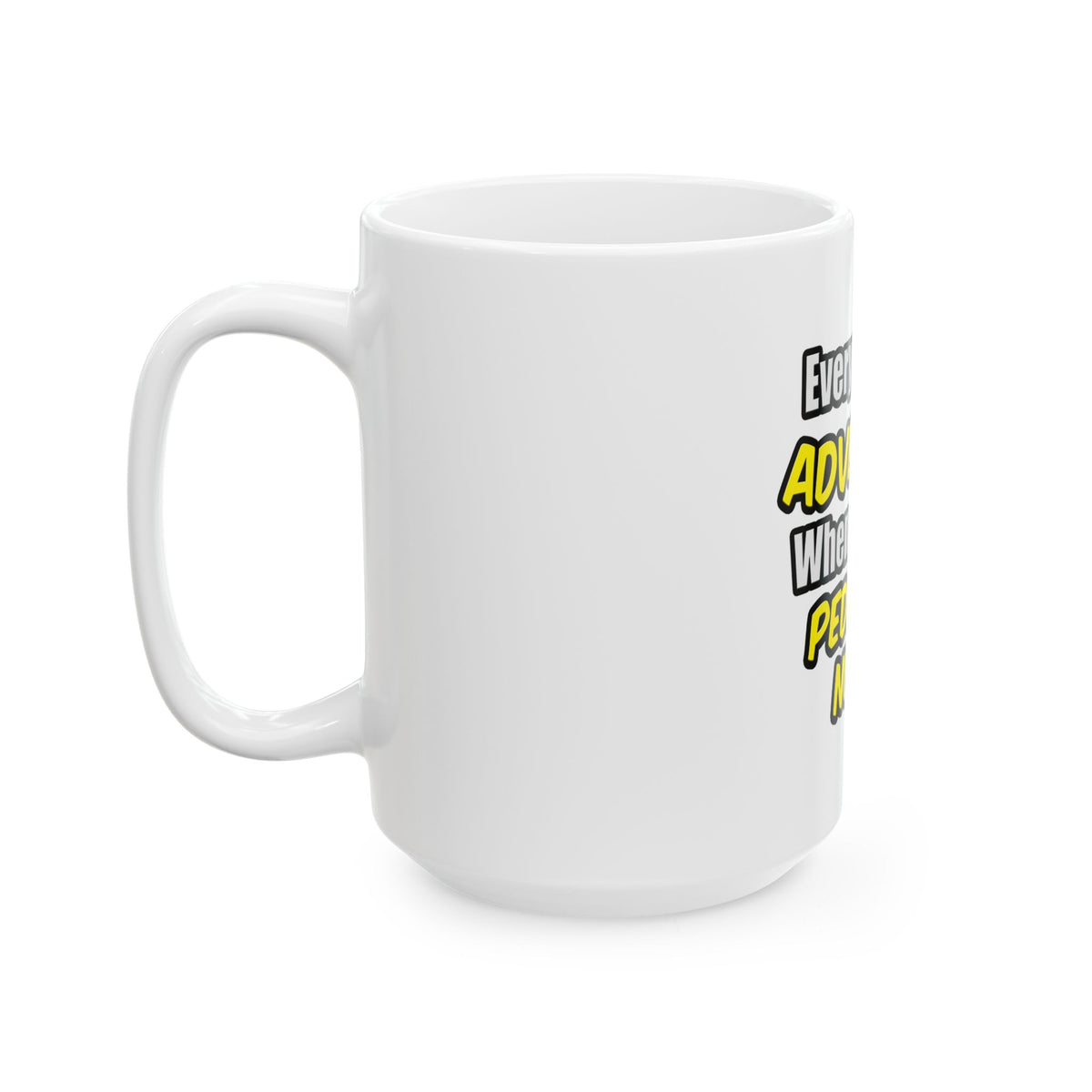 Everyday's An Adventure...Pediatric Nurse - Ceramic Mug, (11oz, 15oz)