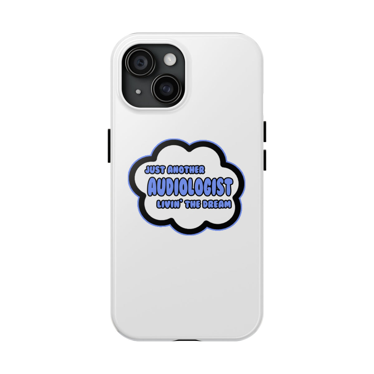 Audiologist .. Livin' The Dream - Tough Phone Cases